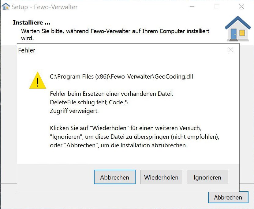 C:\Program Files (x86)\Fewo-Verwalter\Geocoding.dll
Fehler beim Ersetzen einer vorhandenen Datei:
DeleteFile schlug fehl; Code 5.
Zugriff verweigert.
Klicken Sie auf 